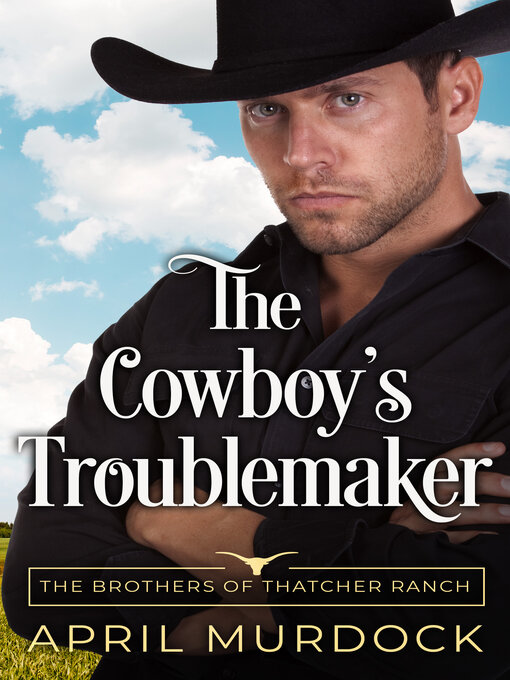 Title details for The Cowboy's Troublemaker by April Murdock - Available